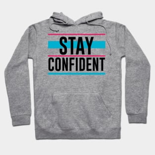 Stay Confident Hoodie